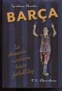 Fotboll - allmänt Barca  så skapades världens bästa fotbollslag